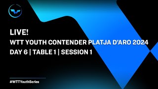 Live! | T1 | Day 6 | Wtt Youth Contender Platja D'aro 2024 | Session 1