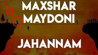 Abdulloh domla-Maxshar maydoni va jahannam