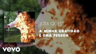 Watch Jota Quest A Minha Gratidao E Uma Pessoa video