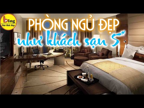 15 cách trang trí phòng ngủ sang trọng chuẩn khách sạn 5 sao