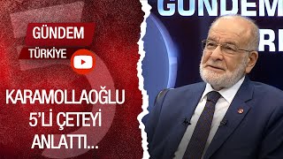 Saadet Lideri Karamollaoğlu 5Li Çeteyi Anlattı