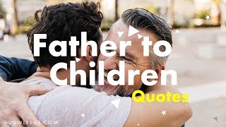 Father to Children Quotes and Messages