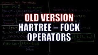 Quantum Chemistry 9.8 - Hartree-Fock Operators Old Version