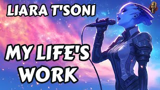 Liara T'soni - My Life's Work | Pop Song | Mass Effect