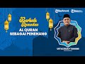 BERKAH RAMADHAN: Membaca Al-Quran sebagai Penenang Umat