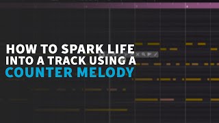 How to Use Counter Melodies to Spark Life | Trance Tutorials