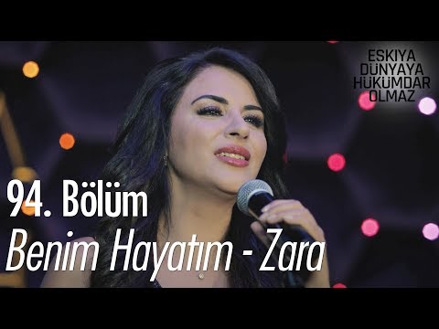 Benim Hayatım - Zara - Eşkıya Dünyaya Hükümdar Olmaz 94. Bölüm