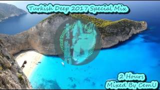 Turkish Deep & Vocal - Türkçe Deep 2017-2018 Special Mix / 2hrs  non-stop mixed by CemU /