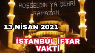 13 Nisan 2021 İstanbul İftar Vakti