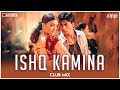 Ishq Kameena | Club Mix | Shakti | Shahrukh Khan & Aishwarya Rai I DJ Ravish & DJ Chico