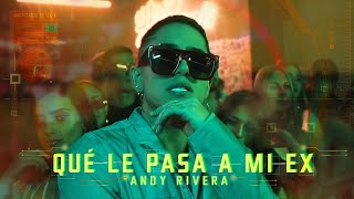 Andy Rivera - Que Le Pasa A Mi Ex