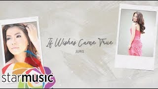 Watch Juris If Wishes Came True video