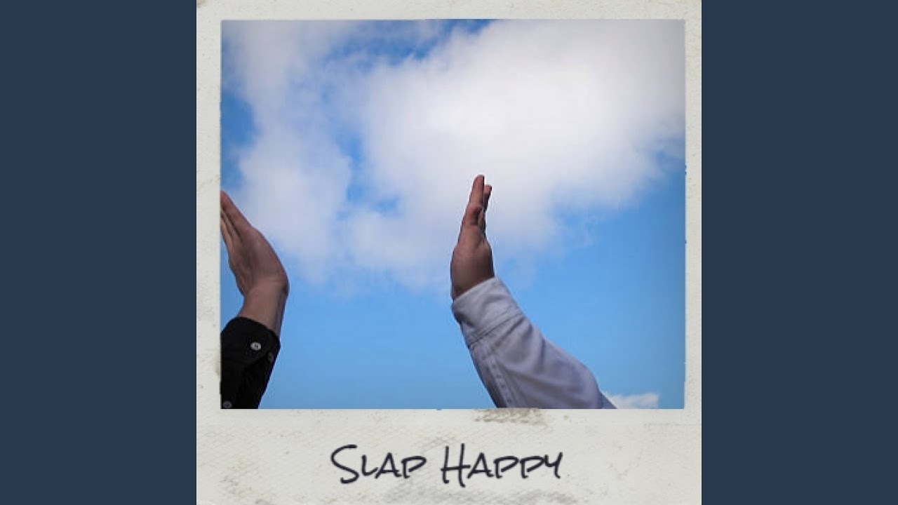 Slap happy
