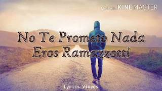 Watch Eros Ramazzotti No Te Prometo Nada video