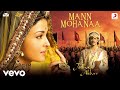 Mann Mohanaa - Jodhaa Akbar|@A. R. Rahman|Hrithik Roshan|Aishwarya Rai|Javed A.