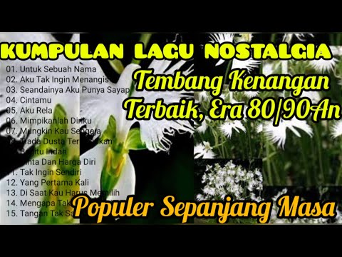 KUMPULAN LAGU NOSTALGIA PALING DI CARI ‼️ TEMBANG KENANGAN ERA 80/90 AN