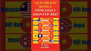 Lịch Thi Đấu Đội Tuyển Việt Nam Vòng Loại 3 Bảng F Asian Cup 2027