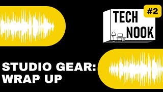 Studio Gear: Wrap Up - The Tech Nook