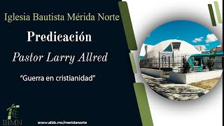 Guerra en cristianidad | Pastor Larry Allred