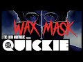 The Lucid Nightmare - Quickie: The Wax Mask