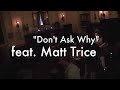 MoreorLess "Don't Ask Why" feat. Matt Trice | Live at Trinity and the Pope