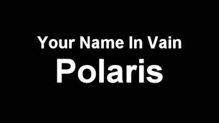 Watch Your Name In Vain Polaris video