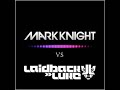 Mark knight vs Laidback Luke