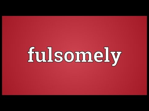 Header of fulsomely