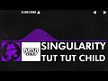[Dubstep] - Tut Tut Child - Singularity [Monstercat EP Release]