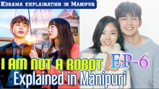 I am not a Robot/Ep- 6/Explained in Manipuri