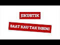 Jikustik - Saat Kau Tak Disini (Chord & Lirik)