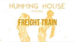 Watch Humming House Freight Train video