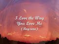 I love The Way You Love Me (Boyzone) - I Love You ecards - Love Greeting Cards I love The Way You Love Me (Boyzone) - I Love You ecards - Love Greeting Cards