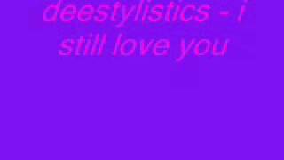 Watch Deestylistics I Still Love You video