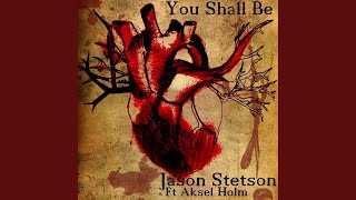 Watch Jason Stetson You Shall Be video
