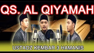 Murottal Surat Al Qiyamah oleh Ustadz Kembar 3 Hamanis