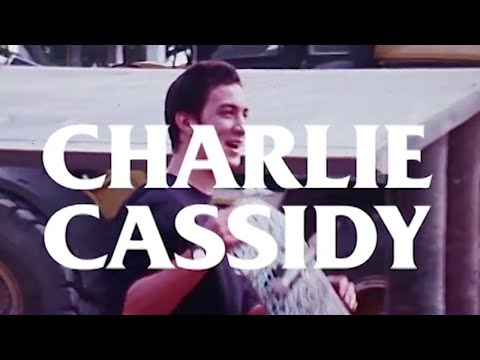 Charlie Cassidy, All For Now Part
