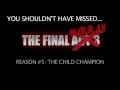 The Final Hurrah - Reason #5: The Child Champion