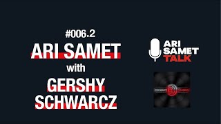 Part 2 - Gershy Schwartz - Edgeware Studios. Ari Samet Talk #006.2