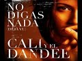 No digas nada - Cali y el Dandee