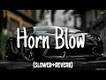 Horn Blow (slowed+reverb) @hardysandhu