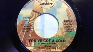 Watch 10cc Youve Got A Cold video