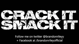 Watch Brandon Riley Crack It Smack It video