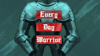 Everyday Warrior Pt. 2