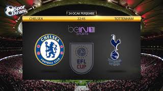 24.01.2019 Chelsea-Tottenham Maçı Hangi Kanalda? Saat Kaçta? Bein Sports 1