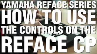 How To Use The Controls On The Reface CP