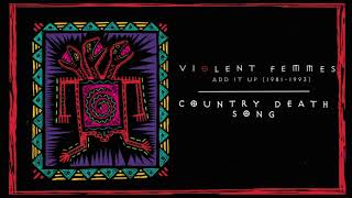 Watch Violent Femmes Country Death Song video