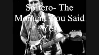 Watch Soltero The Moment You Said Yes video