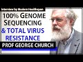 100% Genome Sequencing & Complete Virus Resistance | Prof George Church Interview Series Episode 5