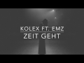 kolex ft. EMZ - Zeit geht